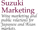 wine marketing and public relations for Japanese and Asian markets.